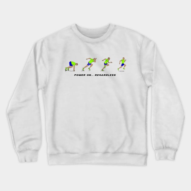 Sprinter - power on... regardless Crewneck Sweatshirt by dizzycat-biz